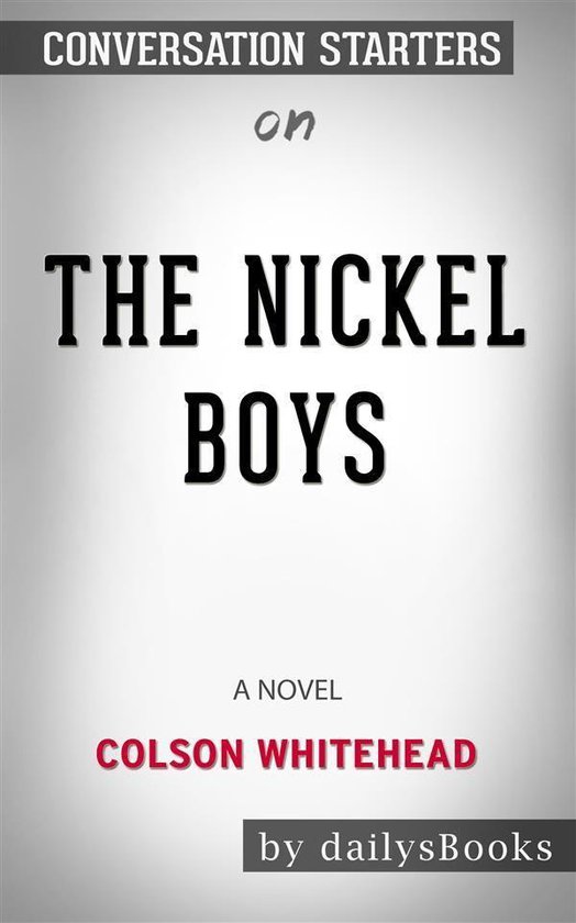 The Nickel Boys: A Novel by Colson Whitehead: Conversation Starters