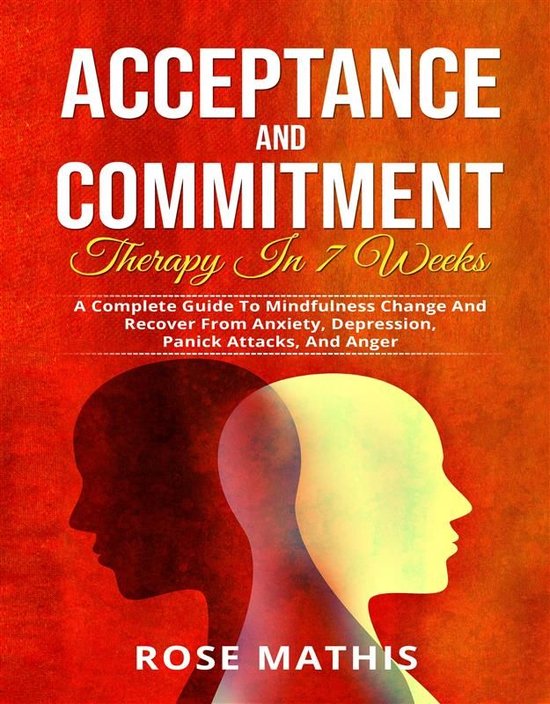 Acceptance and Commitment Therapy in 7 weeks .