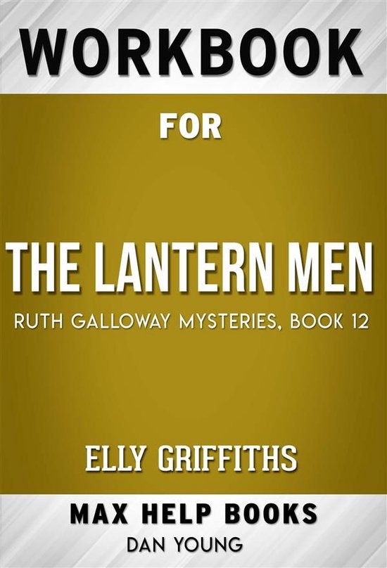 Workbook for The Lantern Men (Ruth Galloway Mysteries Book 12) by Elly Griffiths (Max Help Workbooks)