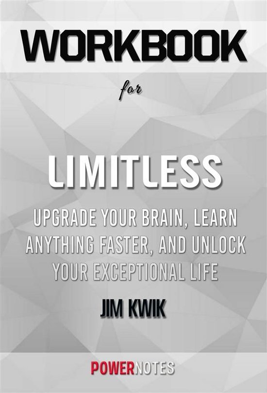 Workbook on Limitless: Upgrade Your Brain, Learn Anything Faster, and Unlock Your Exceptional Life by Jim Kwik (Fun Facts & Trivia Tidbits)