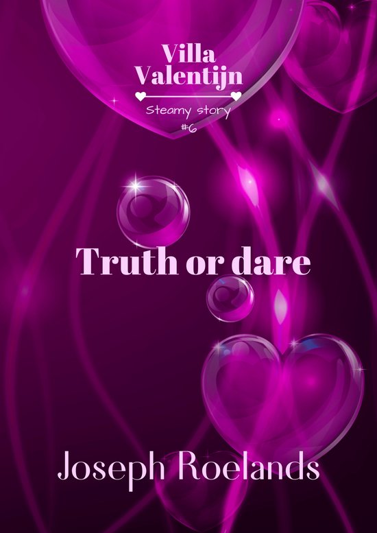 Villa Valentijn 6 - Truth or dare