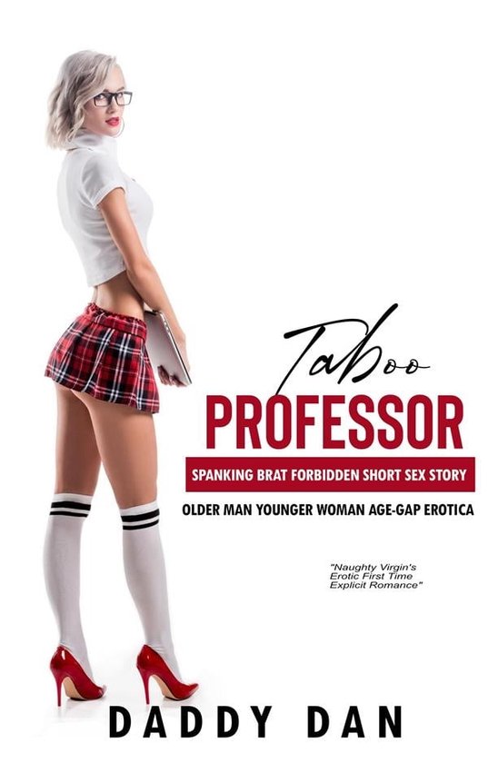 Naughty Virgin's Erotic First Time Explicit Romance 1 - Taboo Professor: Spanking Brat Forbidden Short Sex Story