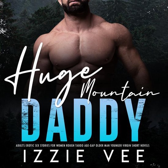 Huge Mountain Daddy: Adults Erotic Sex Stories for Women