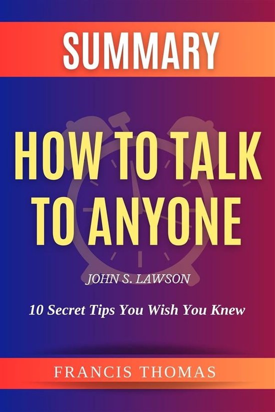 Self-Development Summaries 1 - Summary of How to Talk to Anyone by John S. Lawson