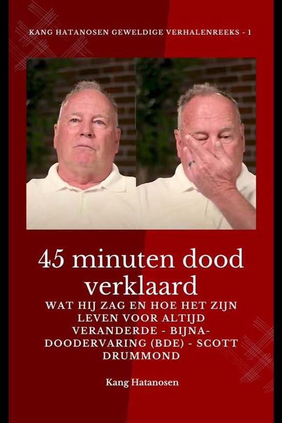 45 minuten dood verklaard - Wat hij zag en hoe het zijn leven voor altijd veranderde - Bijna-doodervaring (BDE) - Scott Drummond