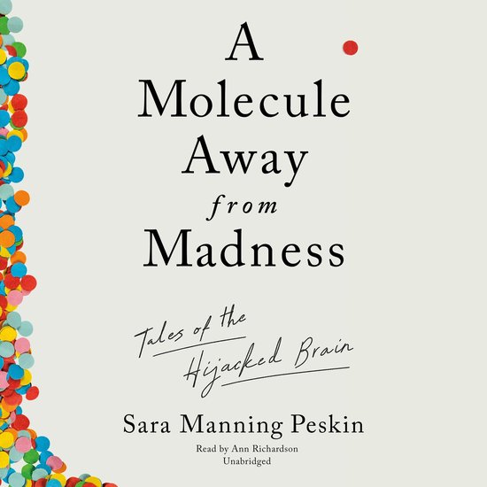 A Molecule Away from Madness