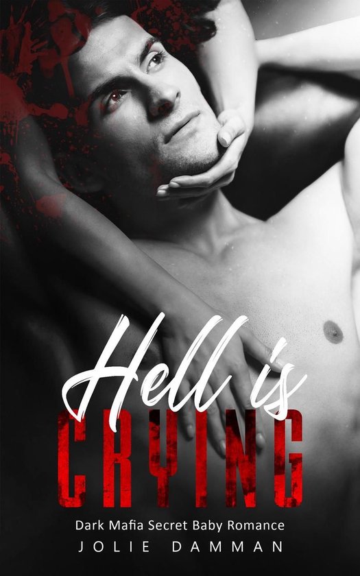 Mob Love 1 - Hell is Crying - Dark Mafia Secret Baby Romance