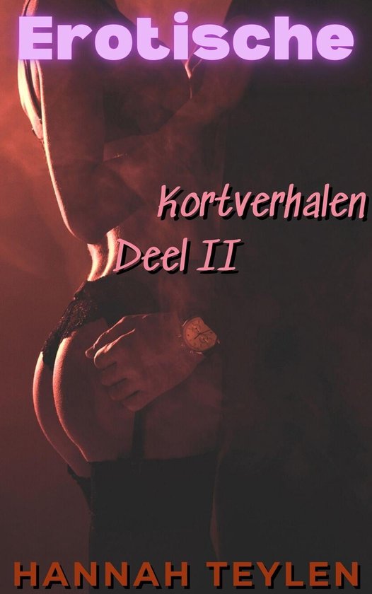 Erotische Kortverhalen 2 - Erotische Kortverhalen Deel 2