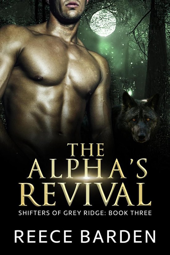 Shifters of Grey Ridge 3 - The Alpha's Revival