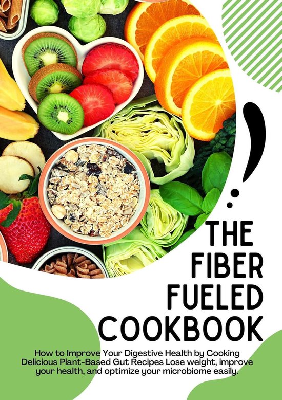 The Fiber Fueled Cookbook