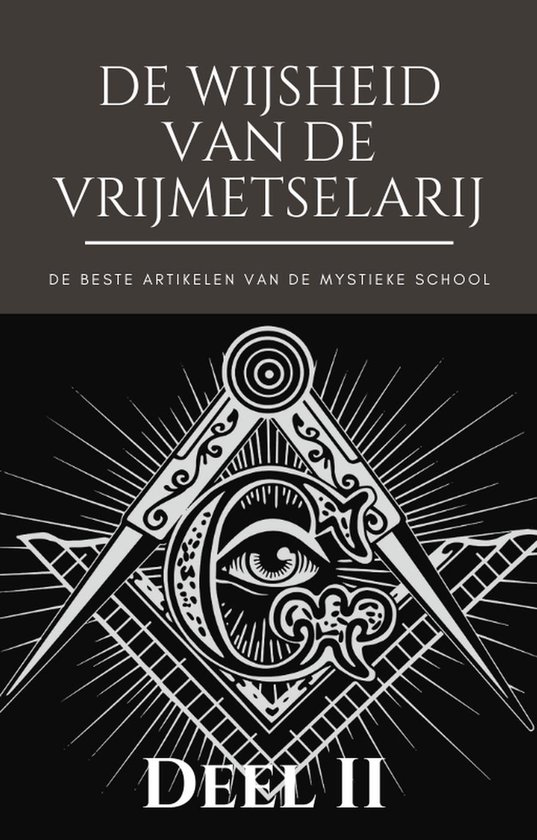 Het beste van de Mystieke School - De Wijsheid van de Vrijmetselarij - Deel II