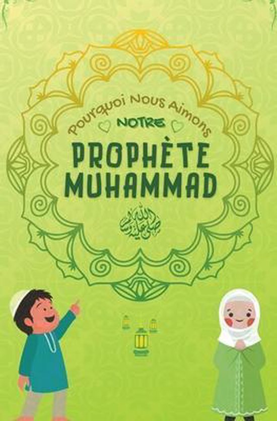 Série Sur Les Connaissances Islamiques Des Enfants- Pourquoi Nous Aimons Notre Prophète Muhammad