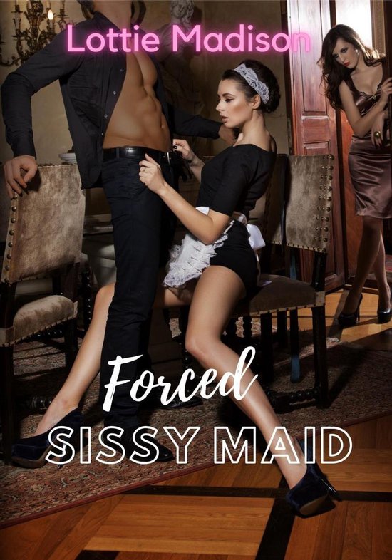 Forced Feminization Fixes Forever 2 - Forced Sissy Maid