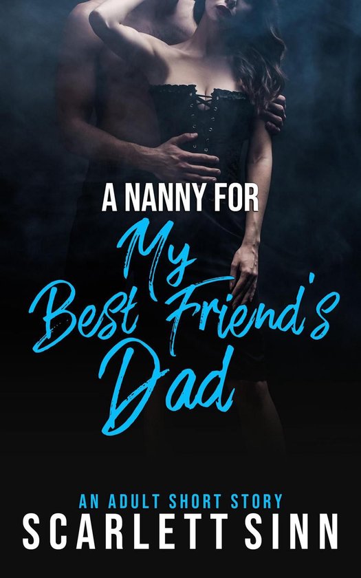 My Best Friend's Dad 5 - A Nanny For My Best Friend's Dad