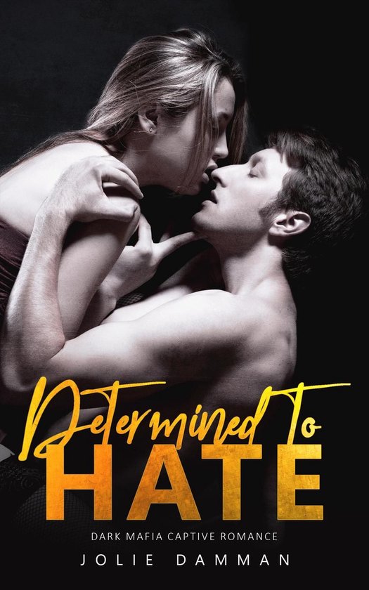 Mob Love 6 - Determined to Hate - Dark Mafia Captive Romance