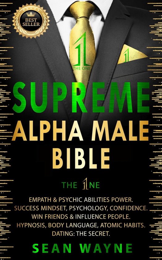 Alpha Male 2 - Supreme Alpha Male Bible. The 1ne: Empath & Psychic Abilities Power. Success Mindset, Psychology, Confidence. Win Friends & Influence People. Hypnosis, Body Language, Atomic Habits. Dating: The Secret