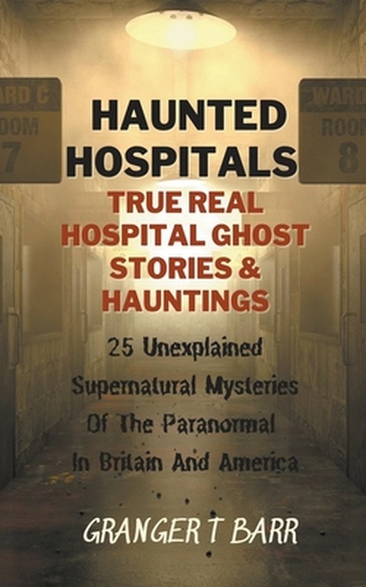 Ghostly Encounters- Haunted Hospitals