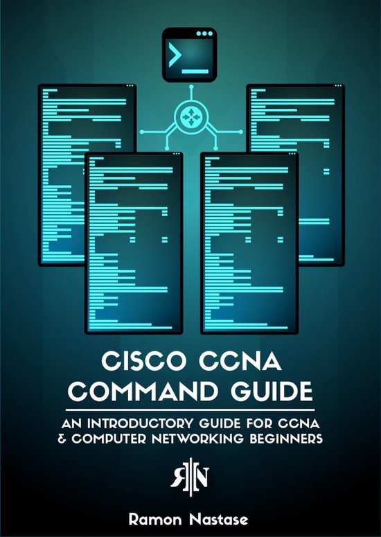 Computer Networking 3 - Cisco CCNA Command Guide: An Introductory Guide for CCNA & Computer Networking Beginners