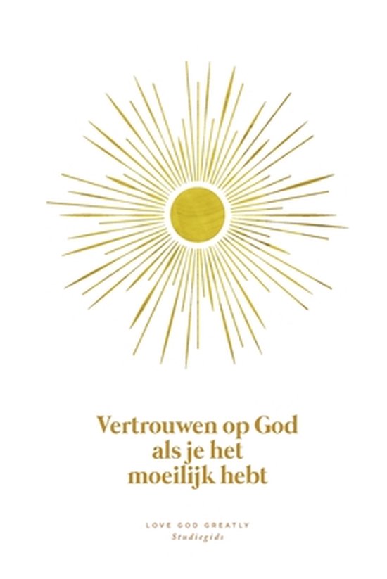 Vertrouwen op God als je het moeilijk hebt