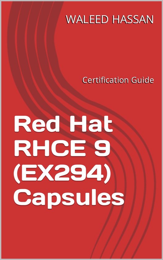 Red Hat RHCE 9 (EX294) Capsules: Certification Guide