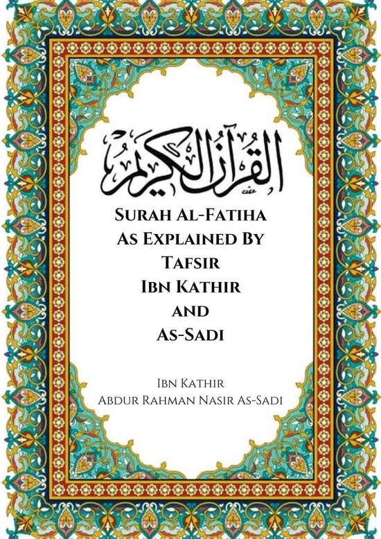 Surah Al-Fatiha As Explained By Tafsir Ibn Kathir and As-Sadi