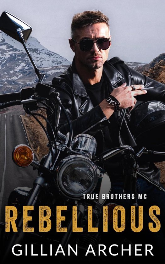 True Brothers MC 2 - Rebellious: A True Brothers MC Novel