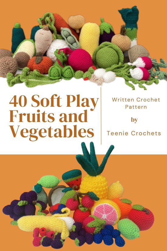 40 Soft Play Fruits and Vegetables - Written Crochet Patterns