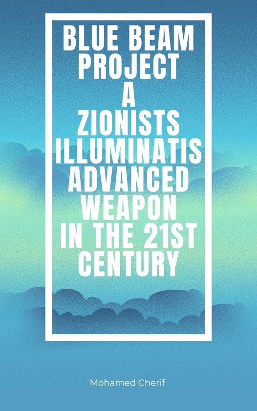 Blue Beam Project A Zionists-Illuminatis Advanced Weapon In the 21st Century