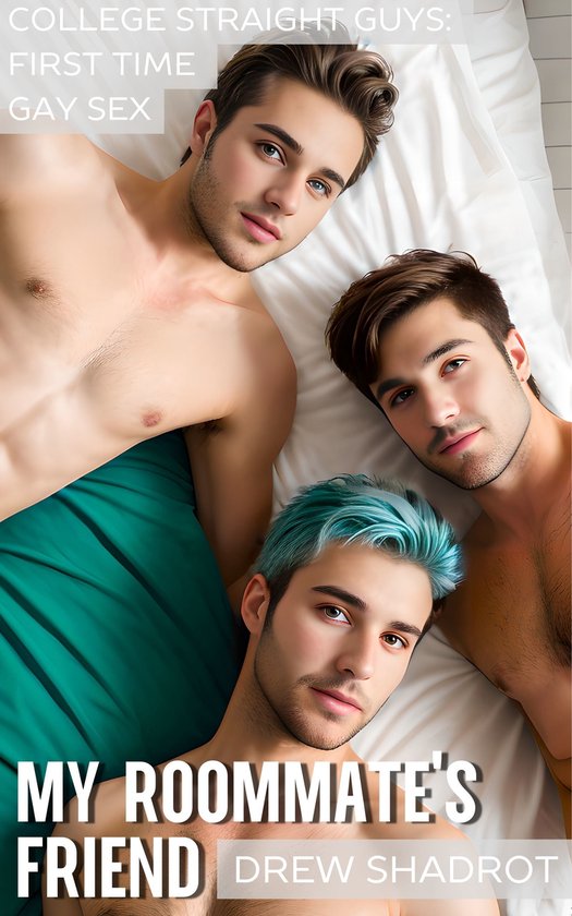 College Straight Guys: First Time Gay Sex - My Roommate's Friend