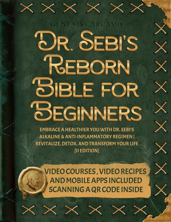 Dr. Sebi's Reborn Bible for Beginners: Embrace a Healthier You with Dr. Sebi's Alkaline and Anti-Inflammatory Regimen Revitalize, Detox, and Transform Your Life [II EDITION]