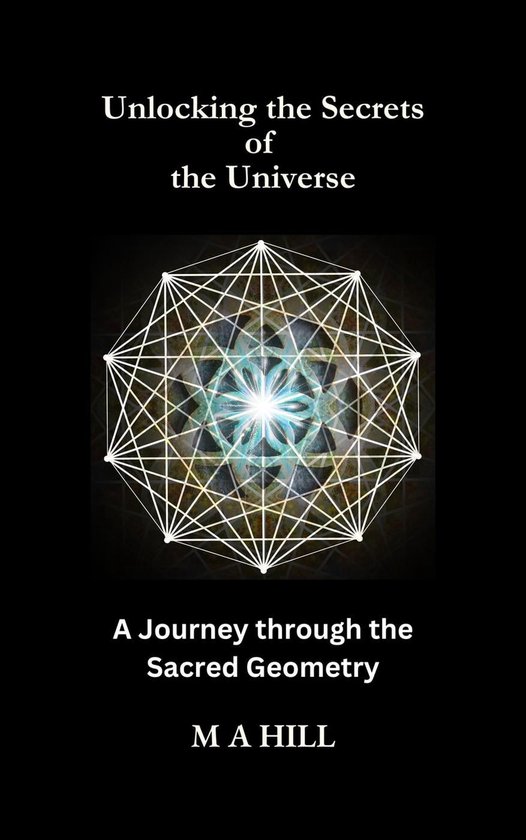 Unlocking the Secrets of the Universe: A Journey through the Sacred Geometry