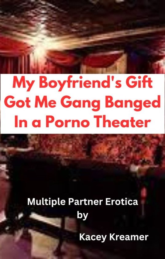 My Boyfriend’s Gift Got Me Gang Banged In a Porno Theater