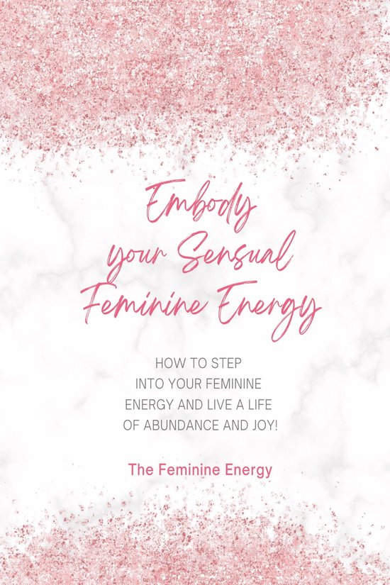 Embody Your Sensual Feminine Energy