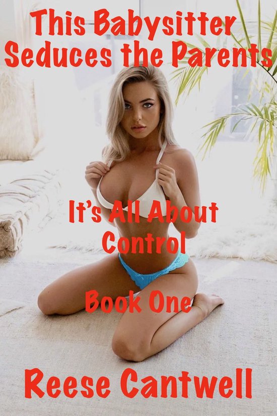 Reese on WELL-HUNG MEN 1 - This Babysitter Seduces the Parents: Book One: It's All About Control