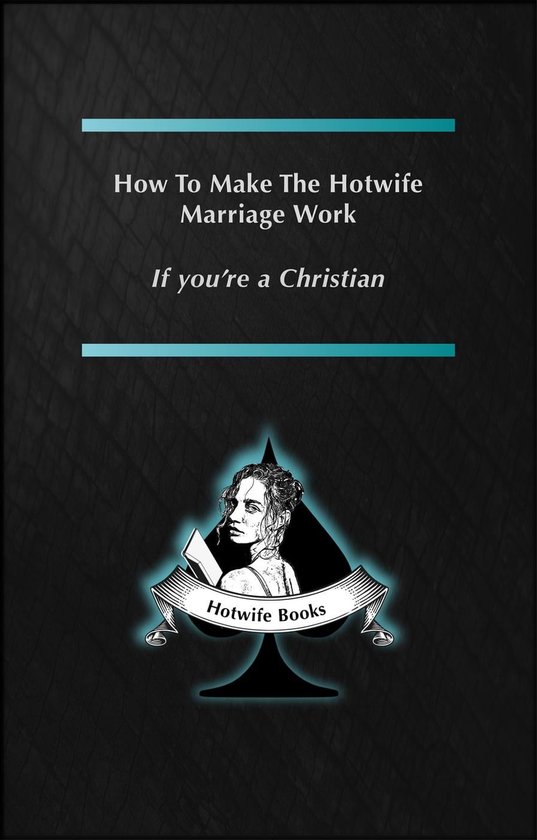 How to make the Hotwife Marriage work - If you're a Christian