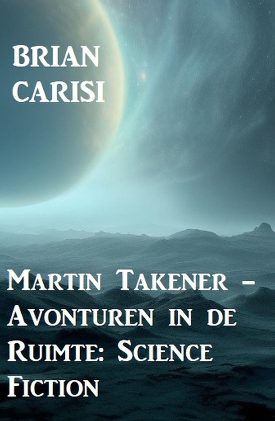 Martin Takener - Avonturen in de Ruimte: Science Fiction