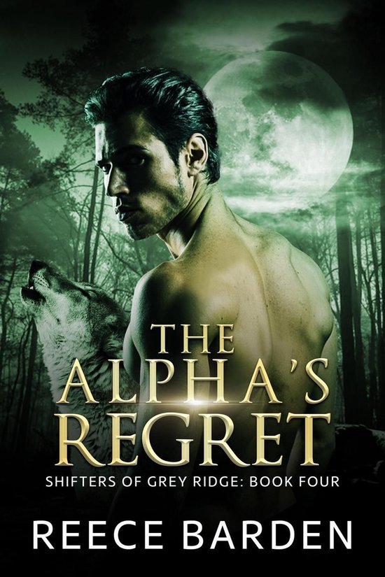 Shifters of Grey Ridge 4 - The Alpha's Regret