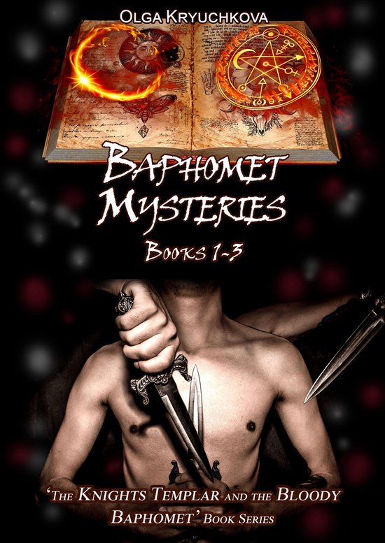 The Knights Templar and the Bloody Baphomet 1 - Book 1-3. Baphomet Mysteries