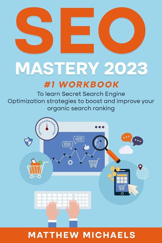 SEO Mastery 2024 #1 Workbook to Learn Secret Search Engine Optimization Strategies to Boost and Improve Your Organic Search Ranking