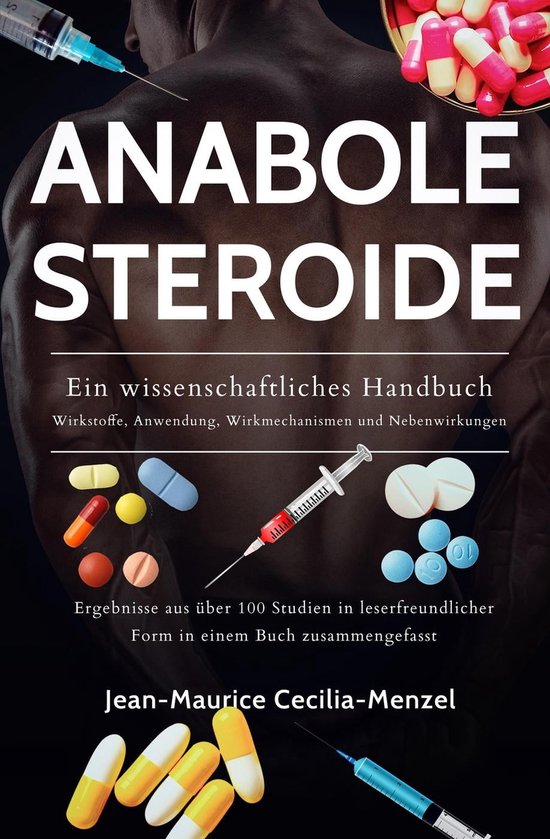 Anabole Steroide - Ein wissenschaftliches Handbuch -Wirkstoffe, Anwendung, Wirkmechanismen und Nebenwirkungen