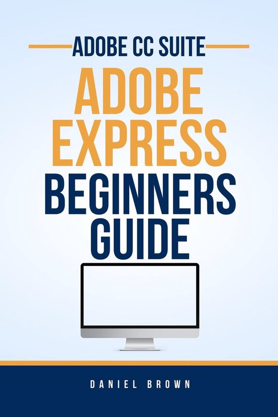 Adobe CC – Beginners Guide - Adobe CC Adobe Express – Beginners Guide