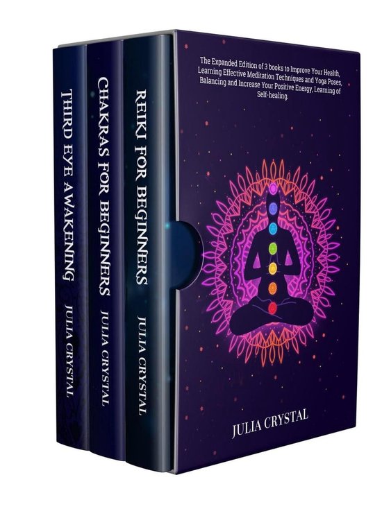 Reiki for Beginners + Chakras for Beginners + Third Eye Awakening: The Expanded Edition of 3 books to Improve Your Health, Learning Effective Mediation Techniques and Yoga Poses, Balancing Energy