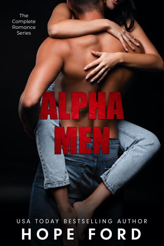 Alpha Men: The Complete Romance Series