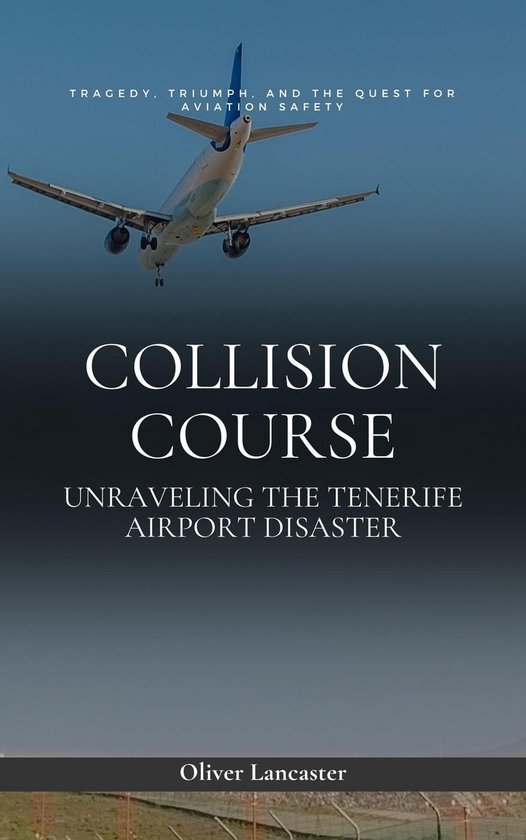 Collision Course: Unraveling The Tenerife Airport Disaster