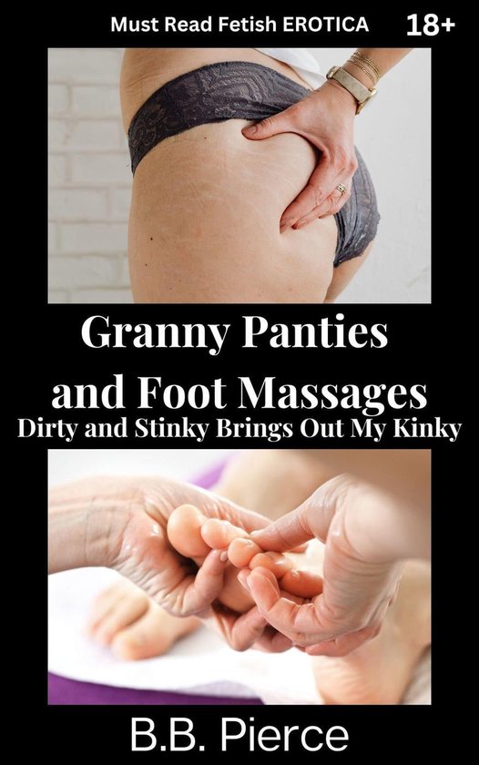 Granny Panties and Foot Massages