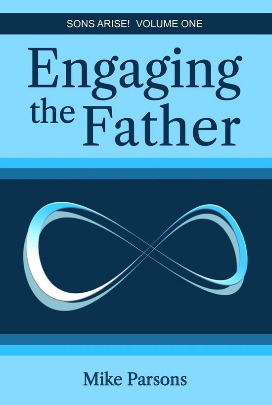 Sons Arise! 1 - Engaging the Father