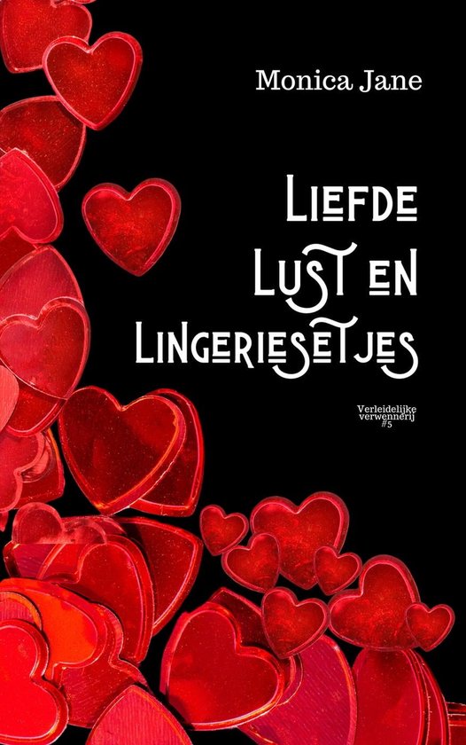 Verleidelijke verwennerij 5 - Liefde, lust en lingeriesetjes