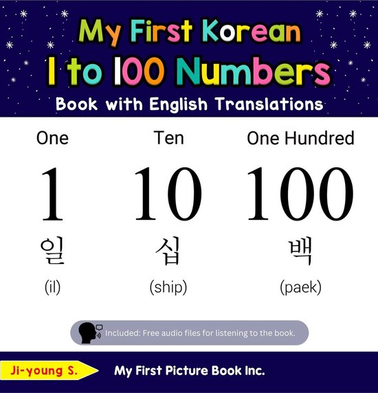 Teach & Learn Basic Korean words for Children 20 - My First Korean 1 to 100 Numbers Book with English Translations