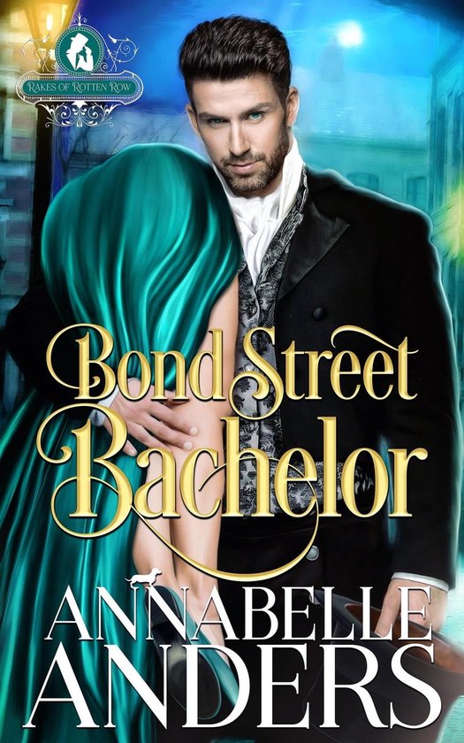 The Rakes of Rotten Row 5 - Bond Street Bachelor
