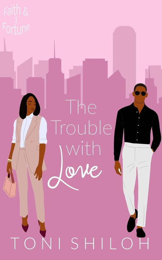 Faith & Fortune 1 - The Trouble With Love